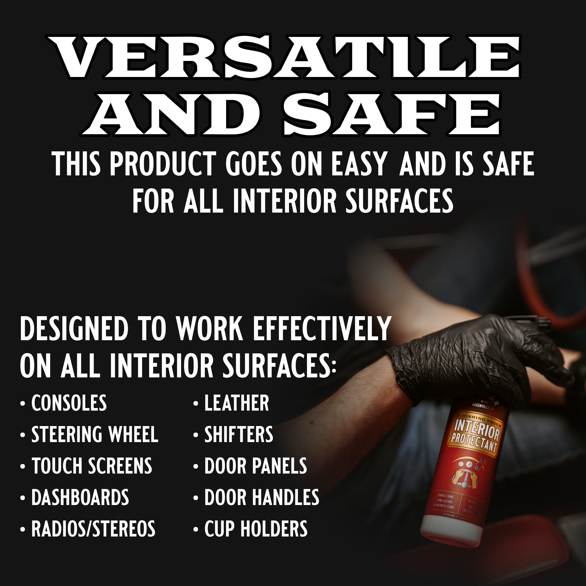 Finishing Touch is the perfect way to seal and protect your car’s inside surfaces after a good clean. It creates an optimal shine without leaving any streaks